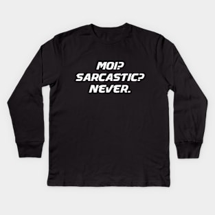 Moi Sarcastic Never - Me Sarcastic Never Funny Humor Sarcasm Attitude T shirt Kids Long Sleeve T-Shirt